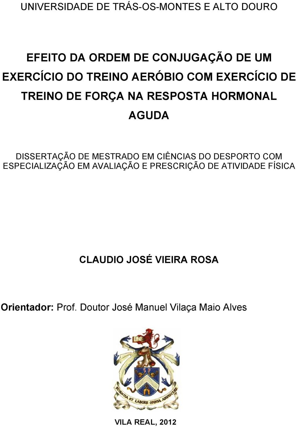 MESTRADO EM CIÊNCIAS DO DESPORTO COM ESPECIALIZAÇÃO EM AVALIAÇÃO E PRESCRIÇÃO DE ATIVIDADE