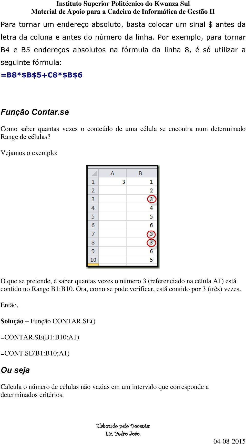 se Como saber quantas vezes o conteúdo de uma célula se encontra num determinado Range de células?