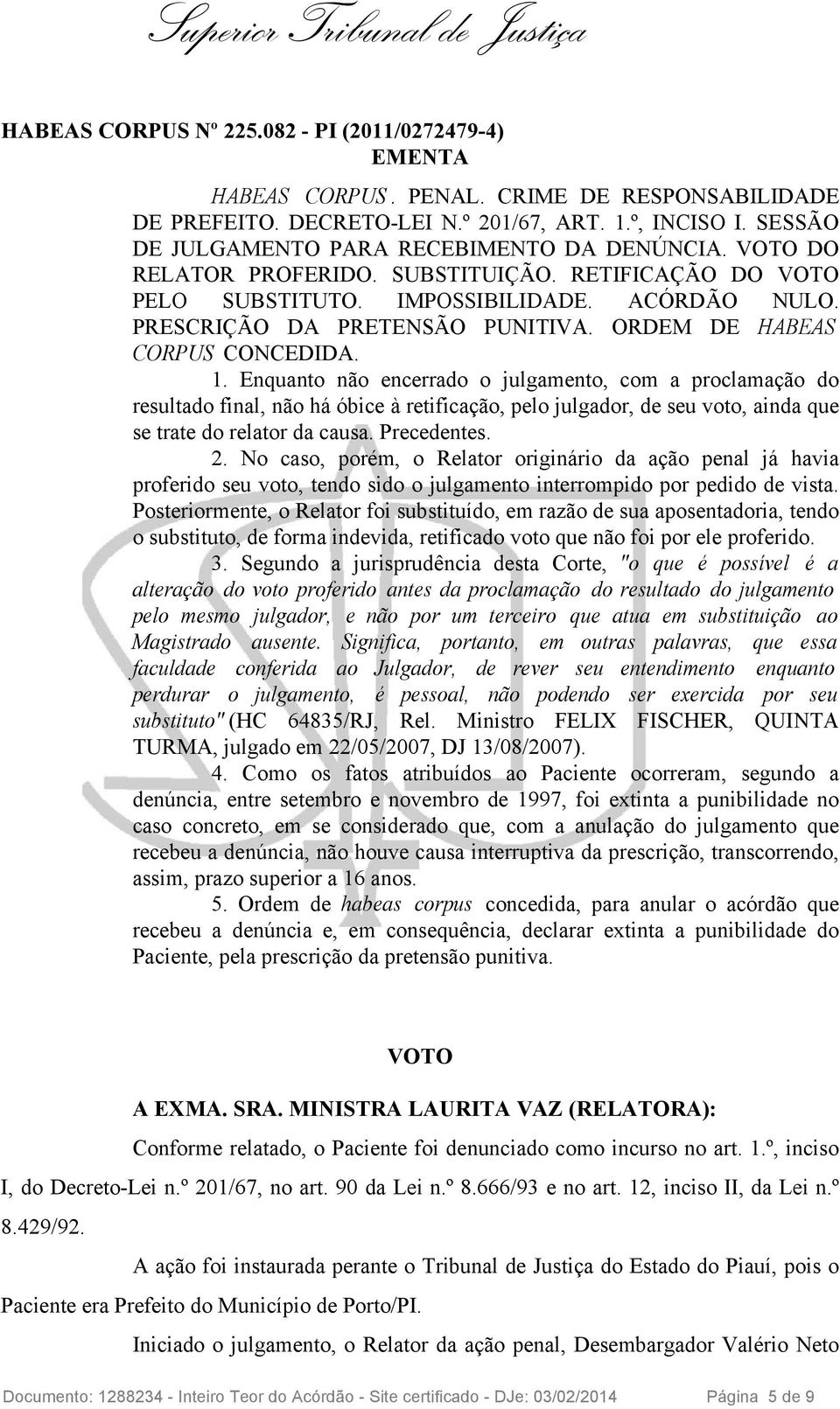 ORDEM DE HABEAS CORPUS CONCEDIDA. 1.