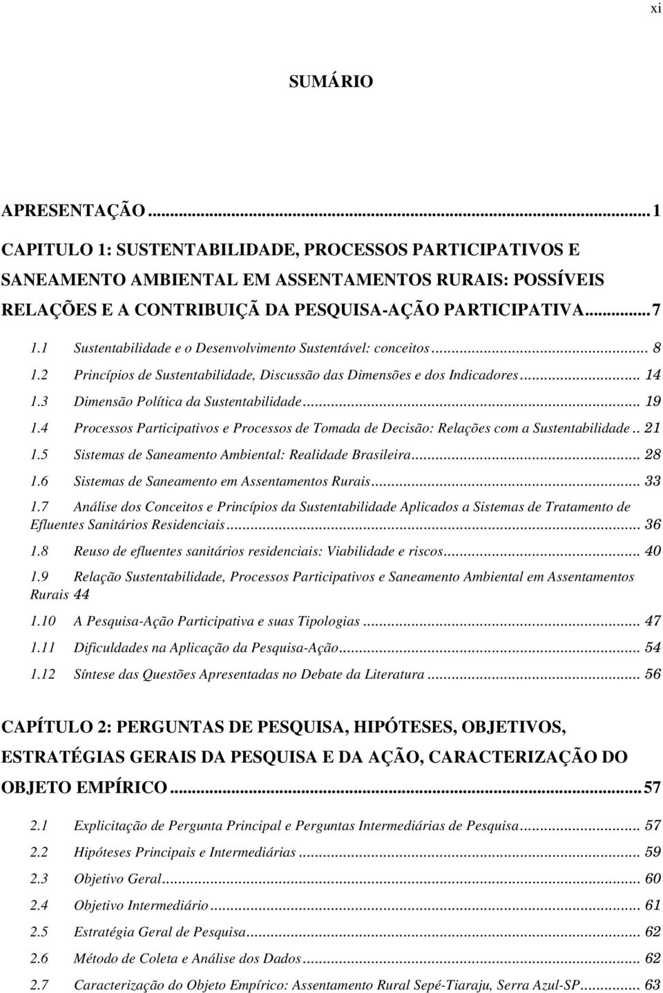 .. 19 1.4 Processos Participativos e Processos de Tomada de Decisão: Relações com a Sustentabilidade.. 21 1.5 Sistemas de Saneamento Ambiental: Realidade Brasileira... 28 1.
