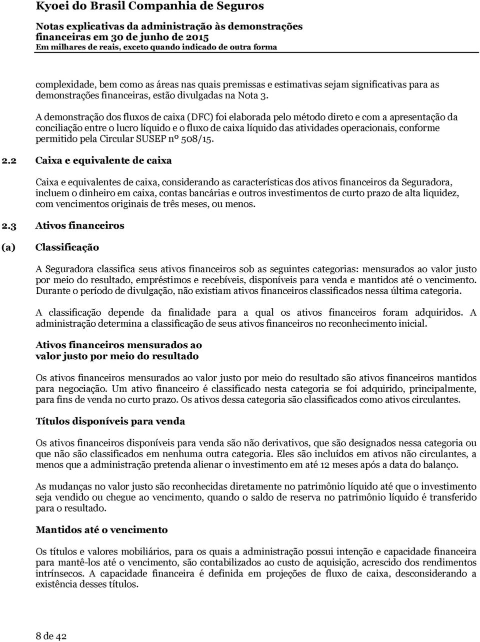 permitido pela Circular SUSEP nº 508/15. 2.