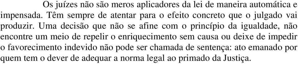 Uma decisão que não se afine com o princípio da igualdade, não encontre um meio de repelir o