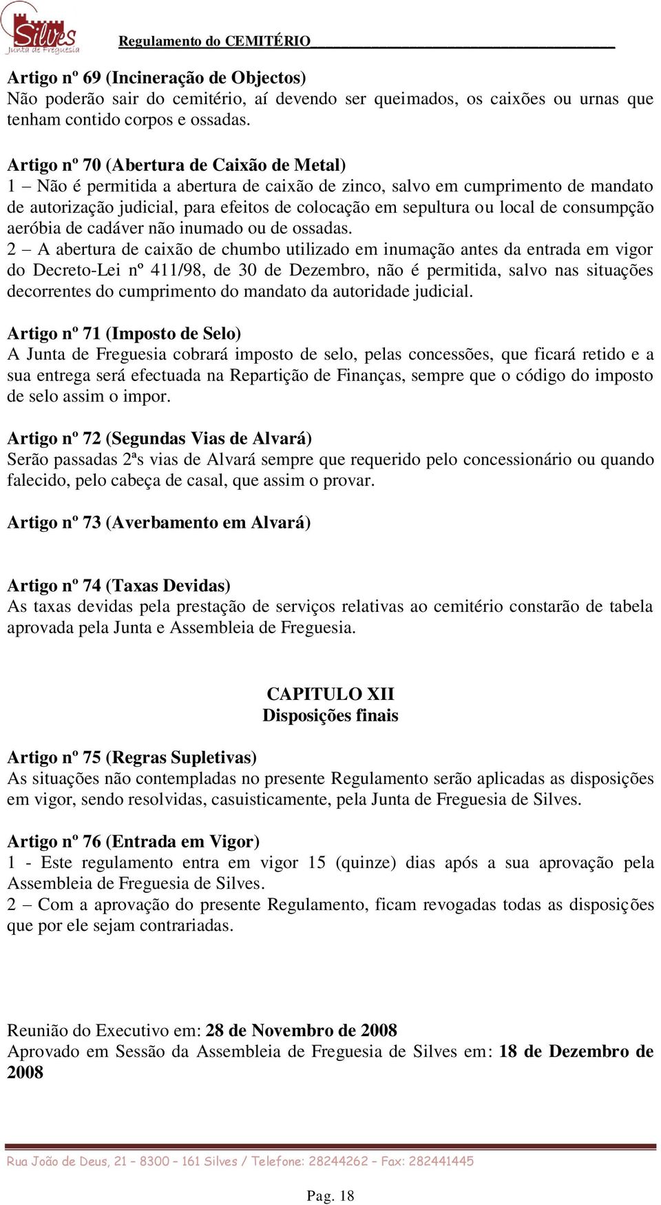 consumpção aeróbia de cadáver não inumado ou de ossadas.