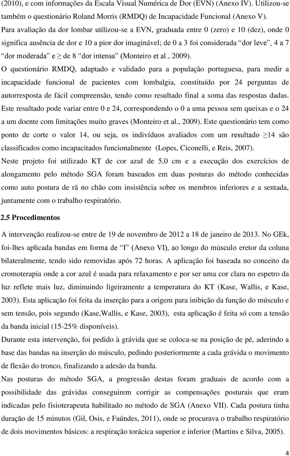 e de 8 dor intensa (Monteiro et al., 2009).