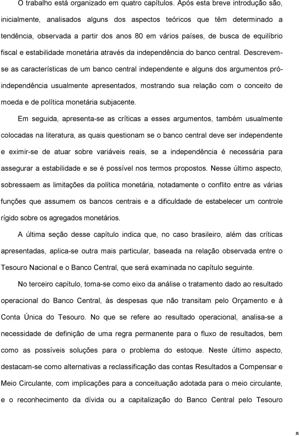 estabilidade monetária através da independência do banco central.