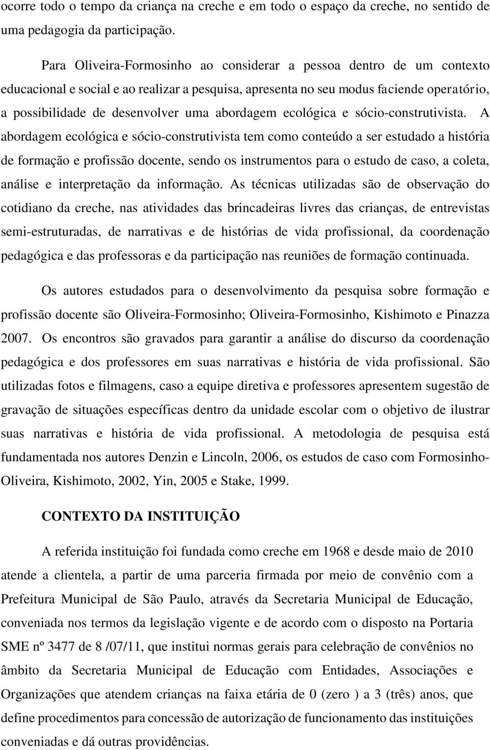 abordagem ecológica e sócio-construtivista.