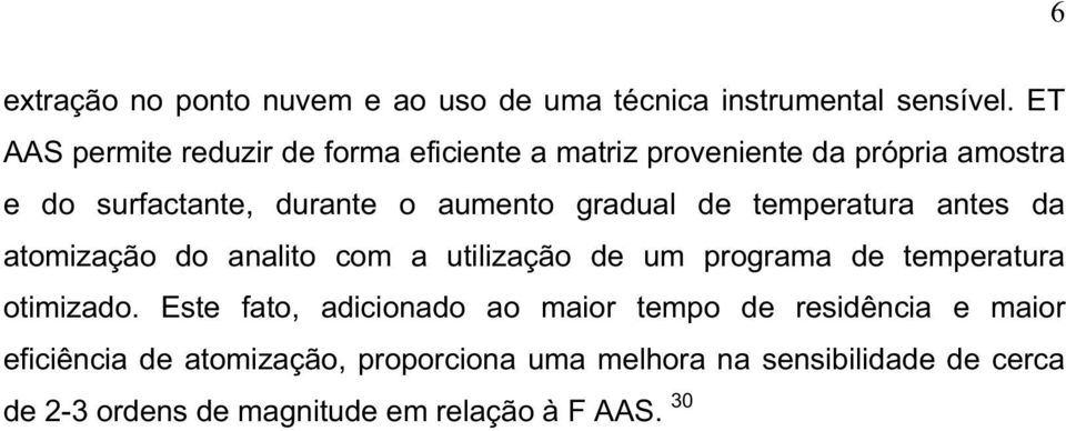 gradual de temperatura antes da atomização do analito com a utilização de um programa de temperatura otimizado.