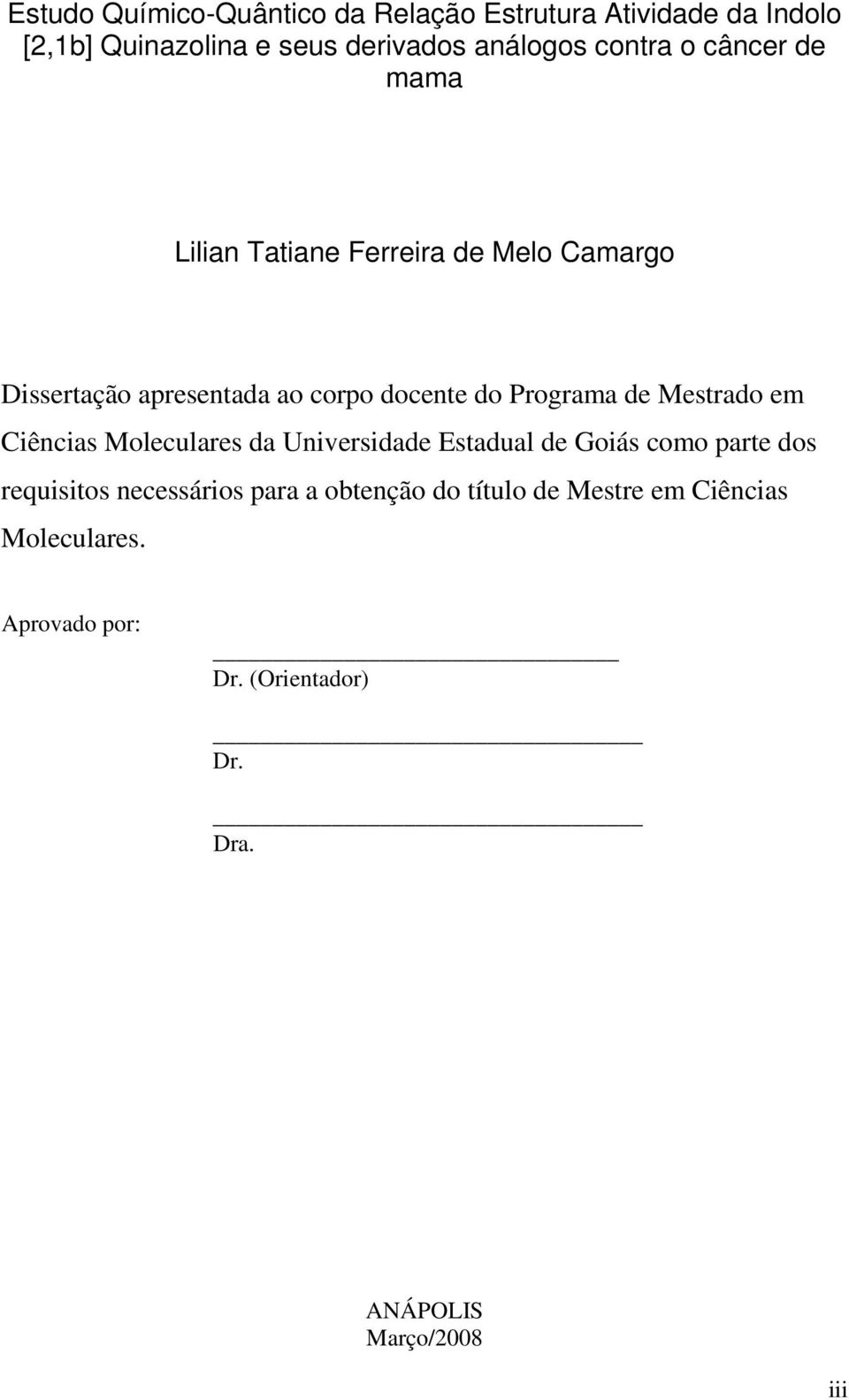 Programa de Mestrado em Ciências Moleculares da Universidade Estadual de Goiás como parte dos requisitos