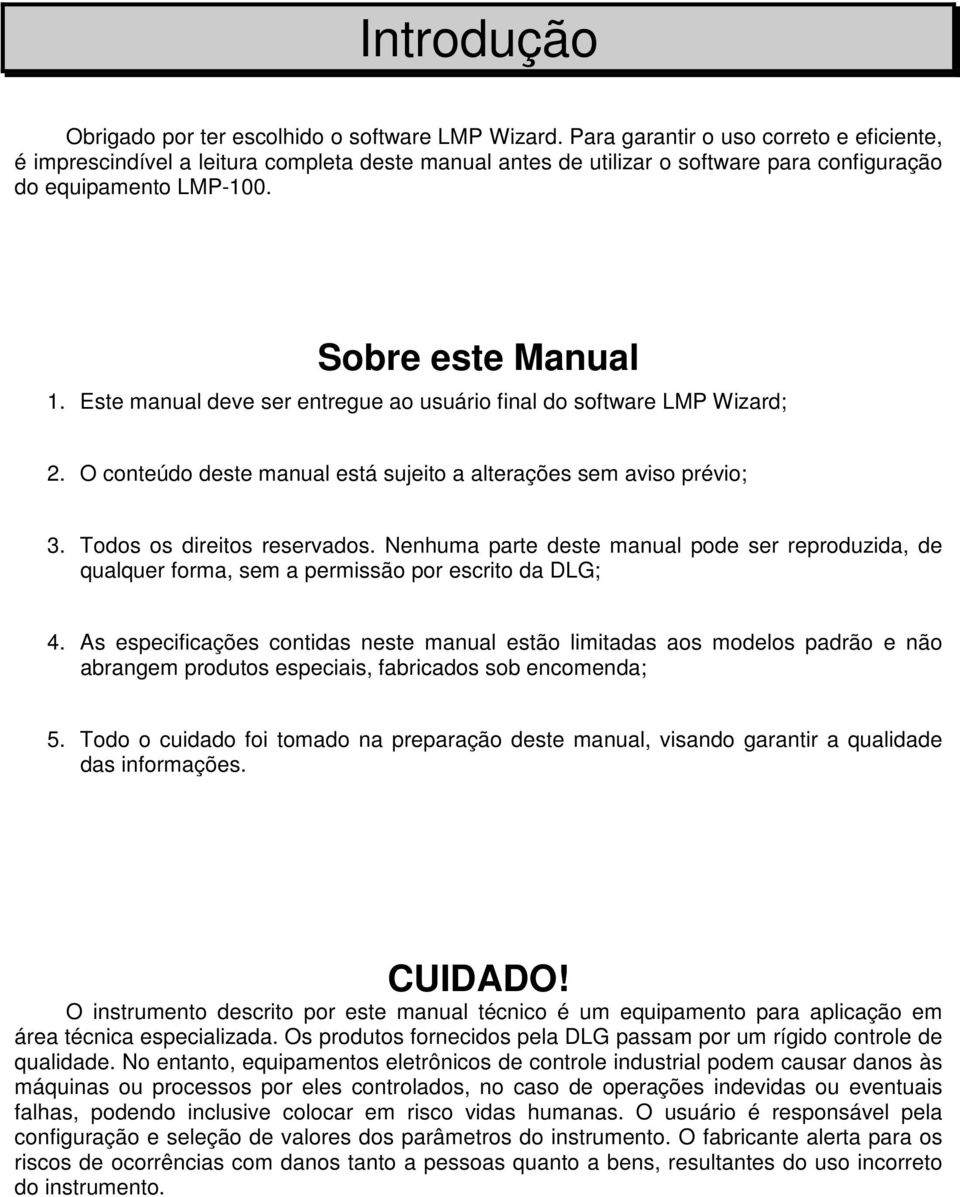 Este manual deve ser entregue ao usuário final do software LMP Wizard; 2. O conteúdo deste manual está sujeito a alterações sem aviso prévio; 3. Todos os direitos reservados.