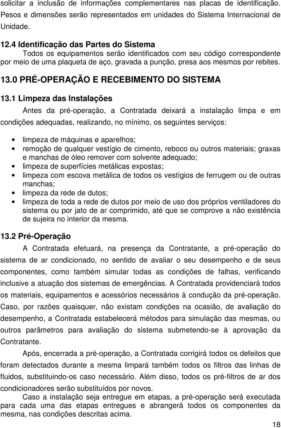 0 PRÉ-OPERAÇÃO E RECEBIMENTO DO SISTEMA 13.