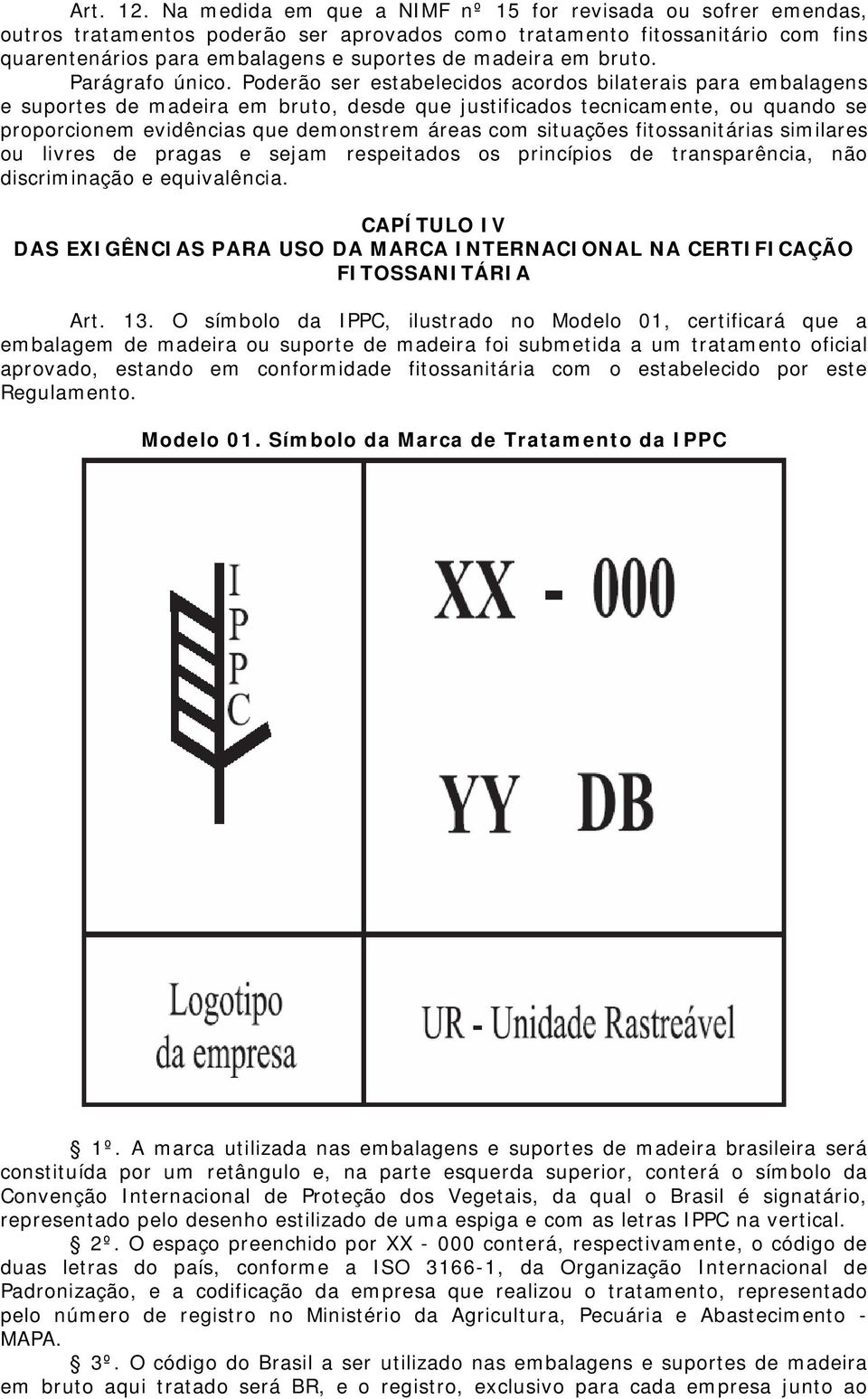 bruto. Parágrafo único.