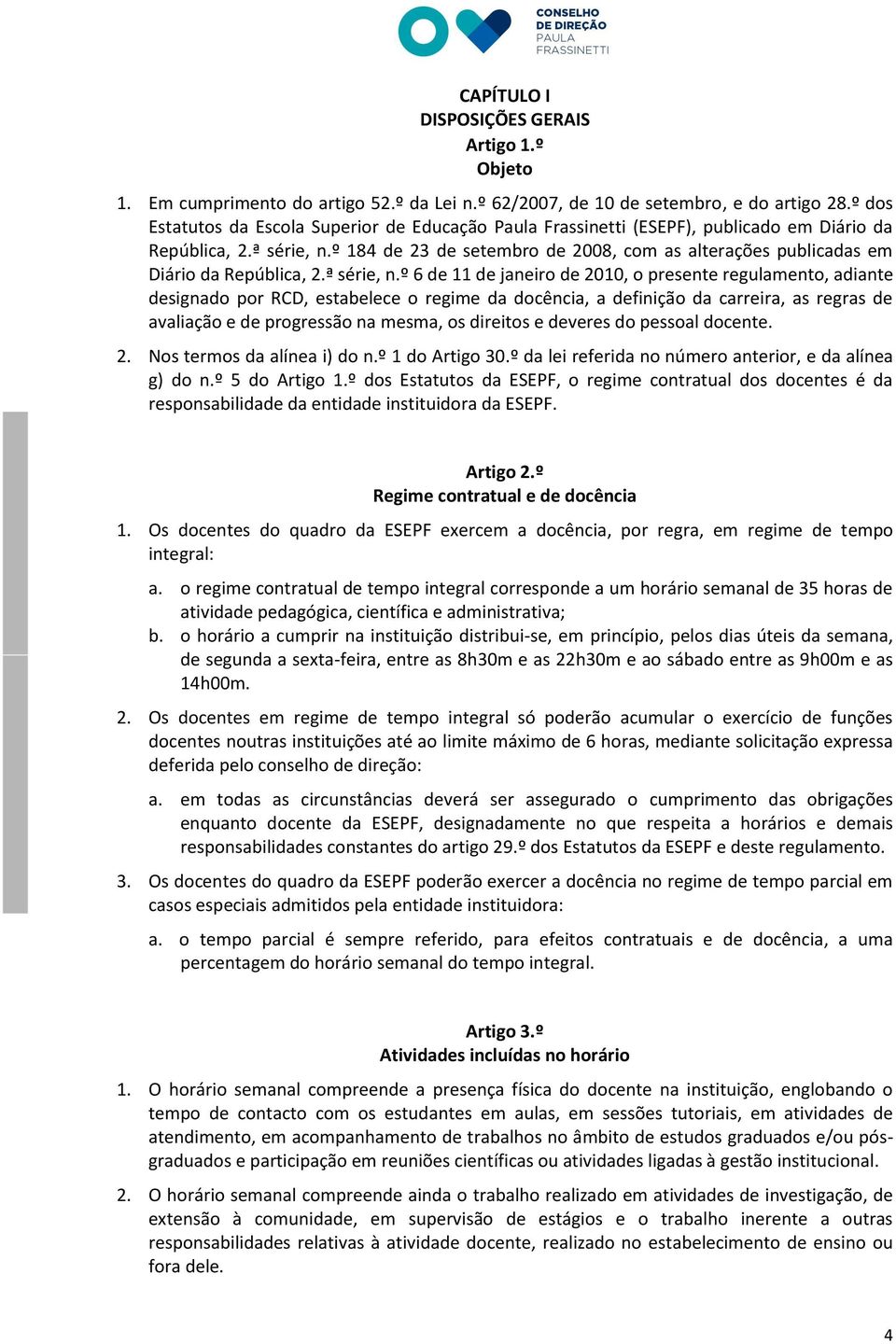 º 184 de 23 de setembro de 2008, com as alterações publicadas em Diário da República, 2.ª série, n.