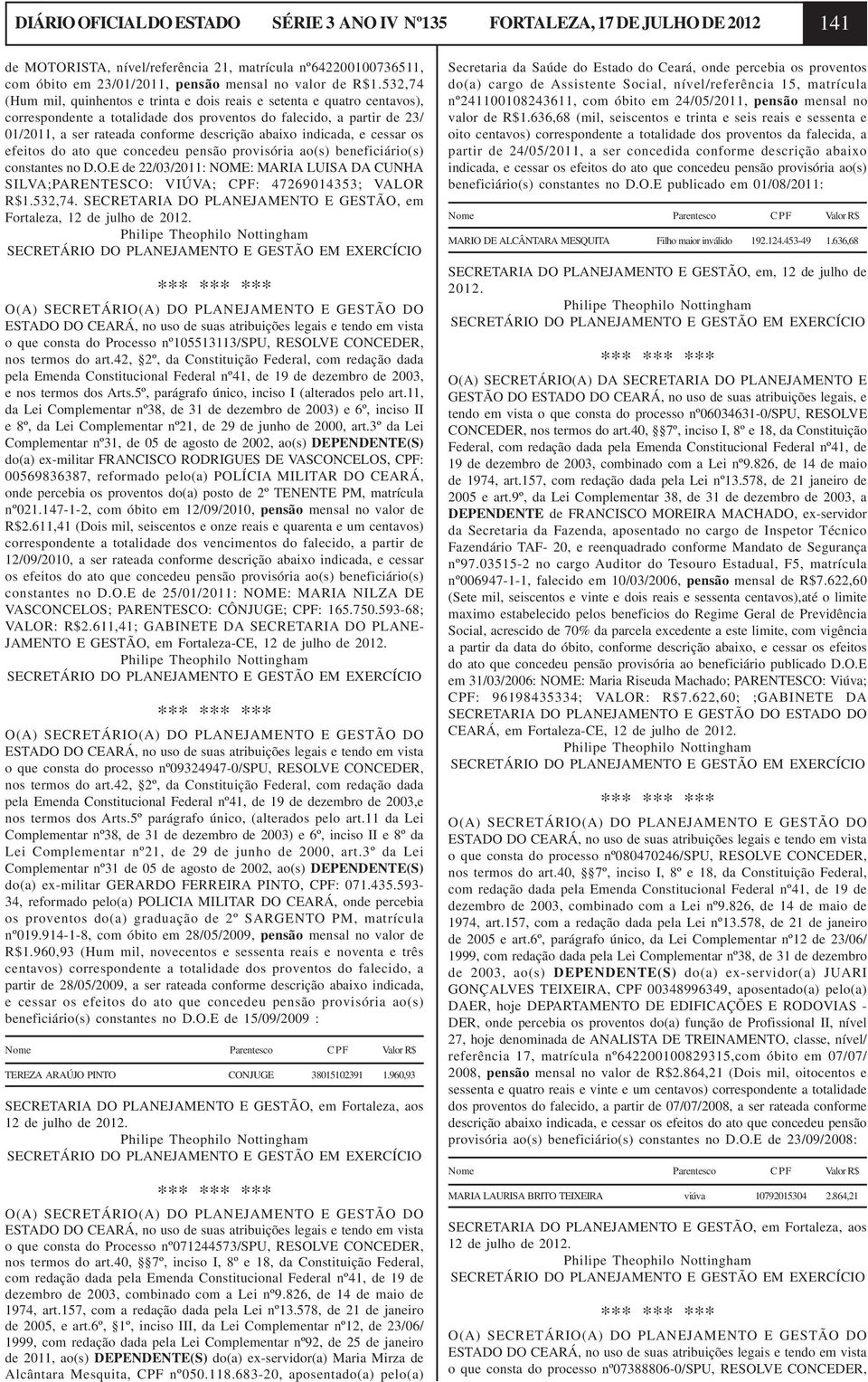 indicada, e cessar os efeitos do ato que concedeu pensão provisória ao(s) beneficiário(s) constantes no D.O.