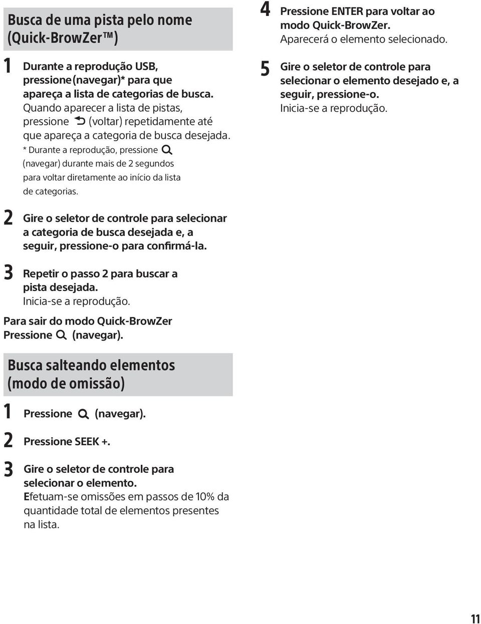 Quando aparecer a lista de pistas, pressione (voltar) repetidamente até que apareça a categoria de busca desejada.