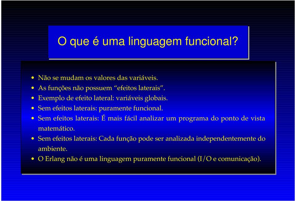 Sem efeitos laterais: puramente funcional.