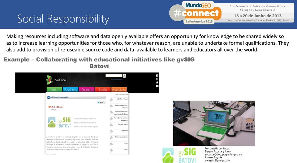 They also add to provision of re-useable source code and data available to learners and educators all over the world.