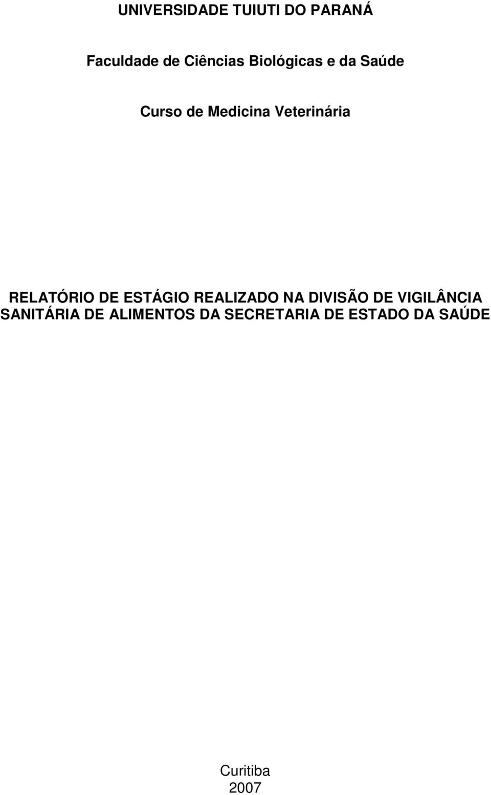 RELATÓRIO DE ESTÁGIO REALIZADO NA DIVISÃO DE VIGILÂNCIA