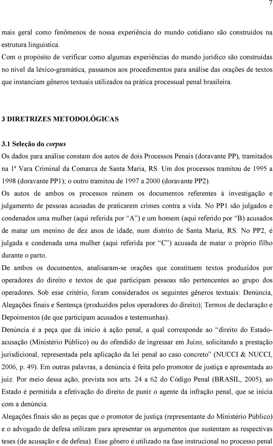 gêneros textuais utilizados na prática processual penal brasileira. 3 DIRETRIZES METODOLÓGICAS 3.