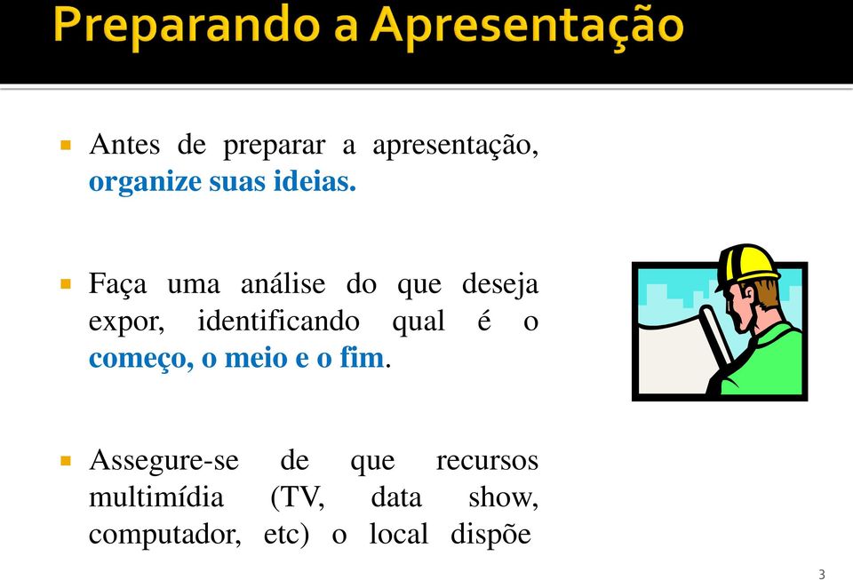 é o começo, o meio e o fim.