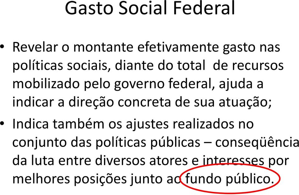 sua atuação; Indica também os ajustes realizados no conjunto das políticas públicas