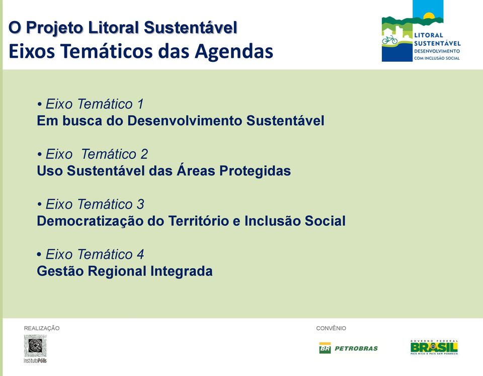 Uso Sustentável das Áreas Protegidas Eixo Temático 3 Democratização