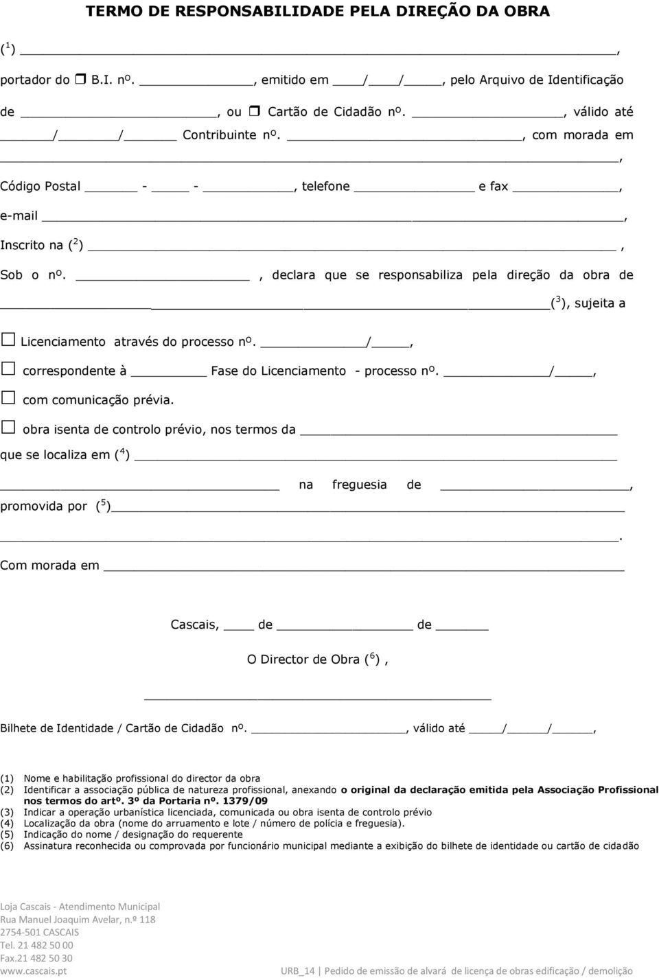 /, correspondente à Fase do Licenciamento - processo nº. /, com comunicação prévia. obra isenta de controlo prévio, nos termos da que se localiza em ( 4 ) na freguesia de, promovida por ( 5 ).