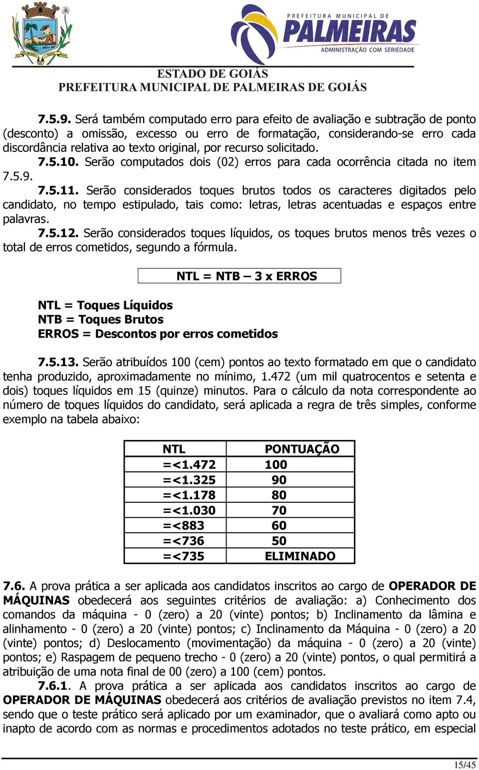 recurso solicitado. 7.5.10. Serão computados dois (02) erros para cada ocorrência citada no item  7.5.11.