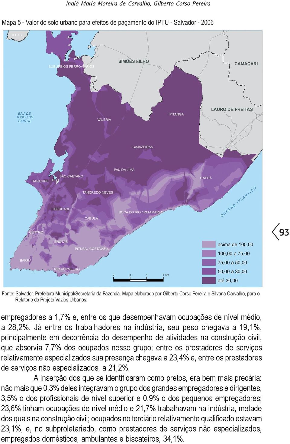 empregadores a 1,7% e, entre os que desempenhavam ocupações de nível médio, a 28,2%.