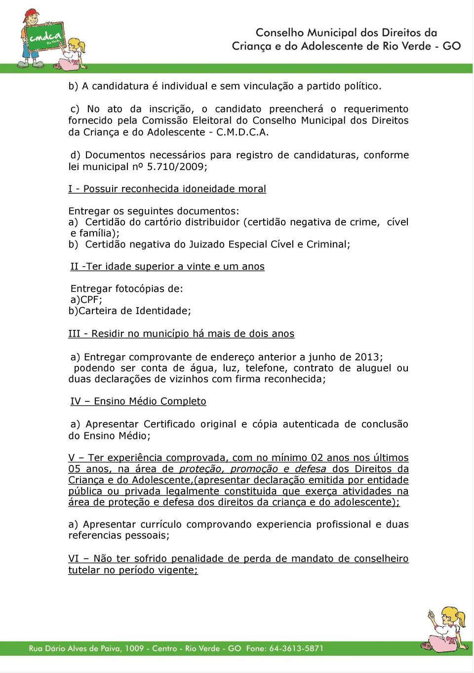 olescente - C.M.D.C.A. d) Documentos necessários para registro de candidaturas, conforme lei municipal nº 5.