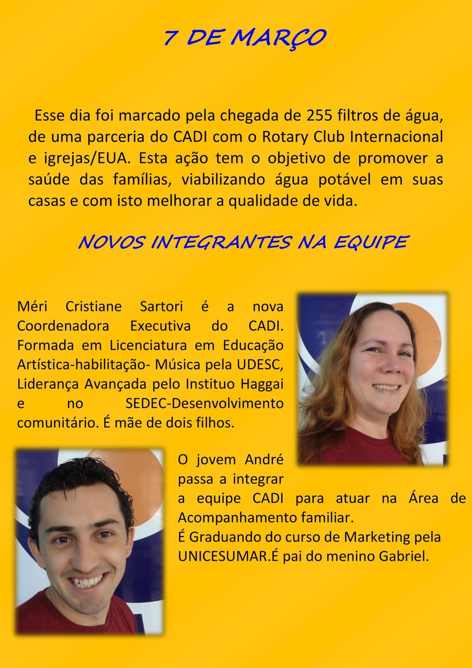 NOVOS INTEGRANTES NA EQUIPE Méri Cristiane Sartori é a nova Coordenadora Executiva do CADI.