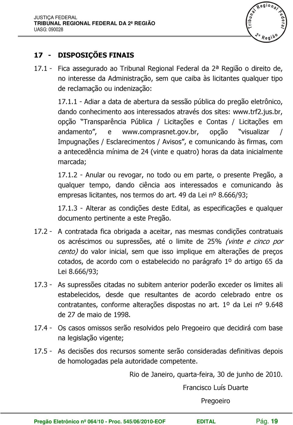 trf.jus.br, opção ansparência Púbica / Licitações e Contas / Licitações em andamento, e www.comprasnet.gov.