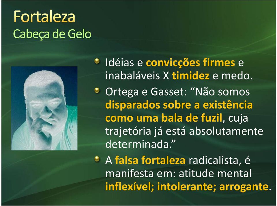 fuzil, cuja trajetória tó já está absolutamente t determinada.