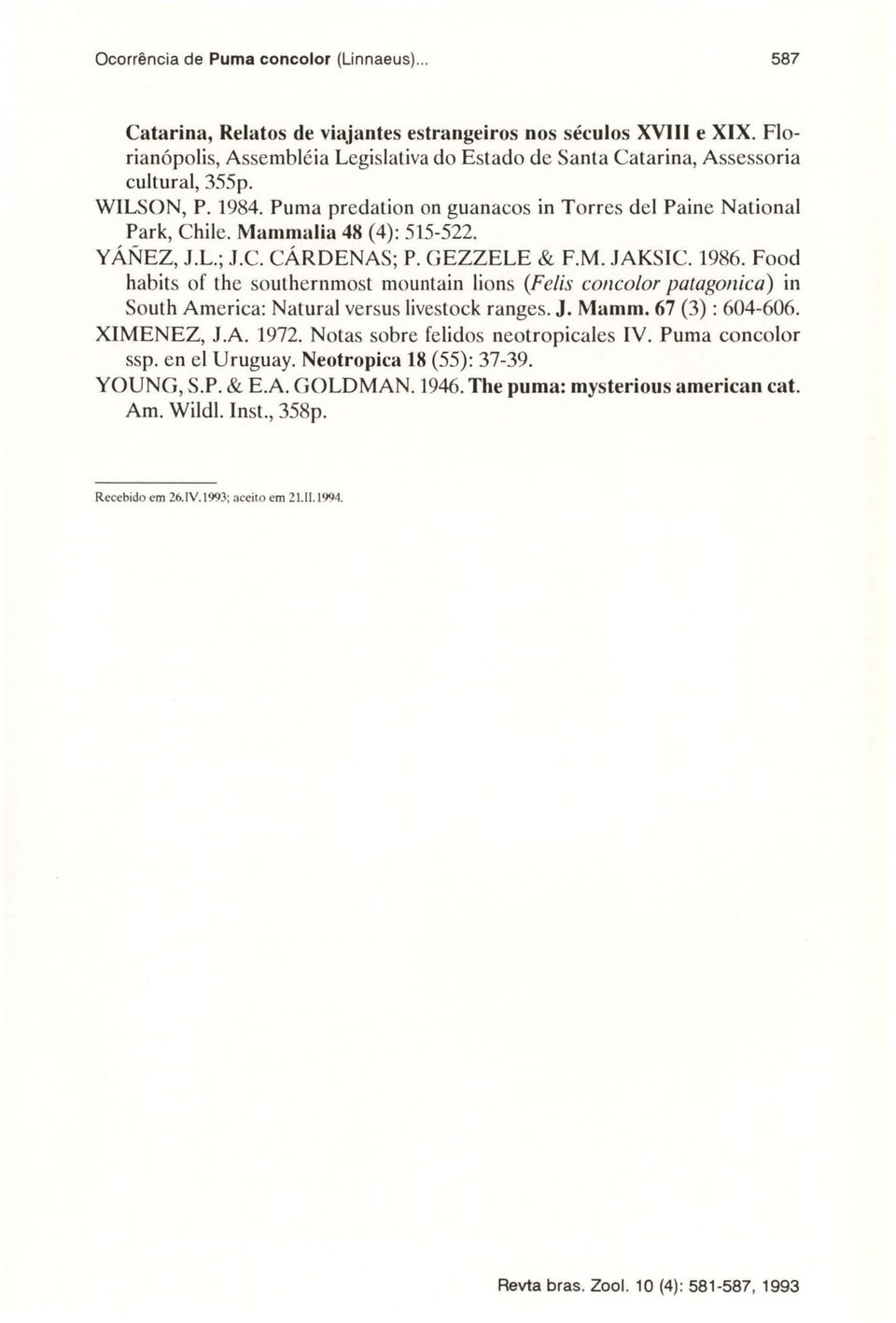 Mammalia 48 (4): 515-522. YÁNEZ, J.L.; J.c. CÁRDENAS; P. GEZZELE & F.M. JAKSIC. 1986.