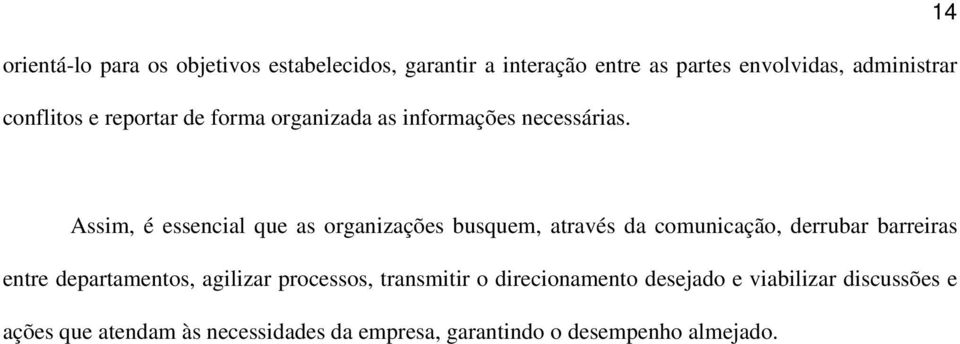 14 Assim, é essencial que as organizações busquem, através da comunicação, derrubar barreiras entre