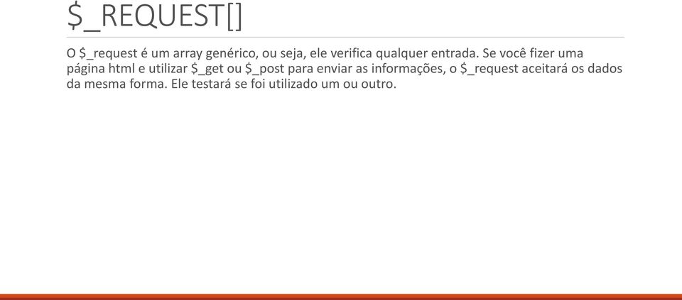 Se você fizer uma página html e utilizar $_get ou $_post para