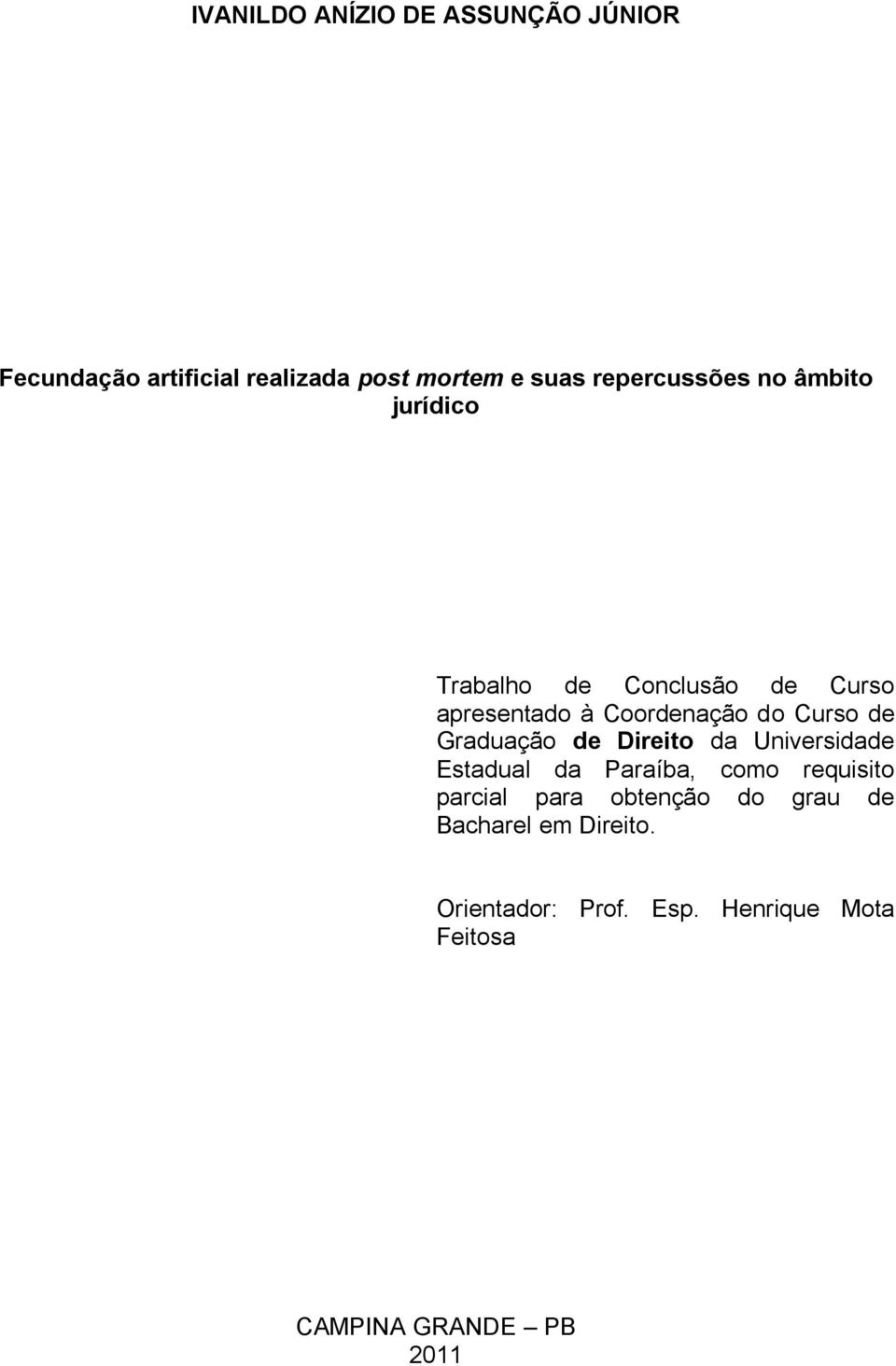 Curso de Graduação de Direito da Universidade Estadual da Paraíba, como requisito parcial para
