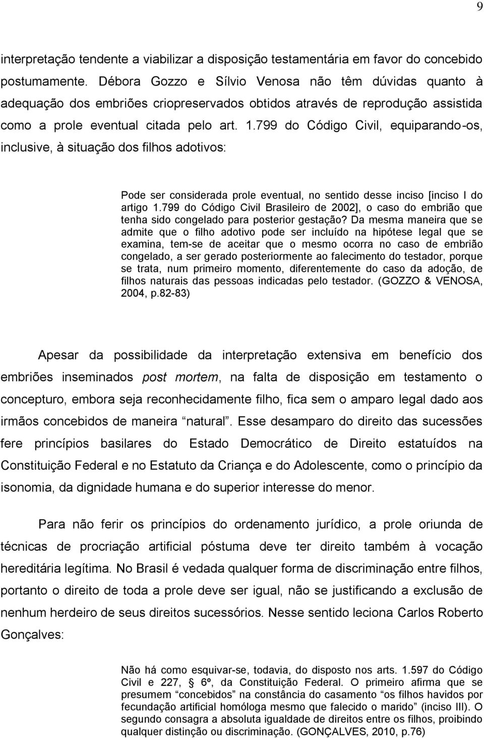 799 do Código Civil, equiparando-os, inclusive, à situação dos filhos adotivos: Pode ser considerada prole eventual, no sentido desse inciso [inciso I do artigo 1.