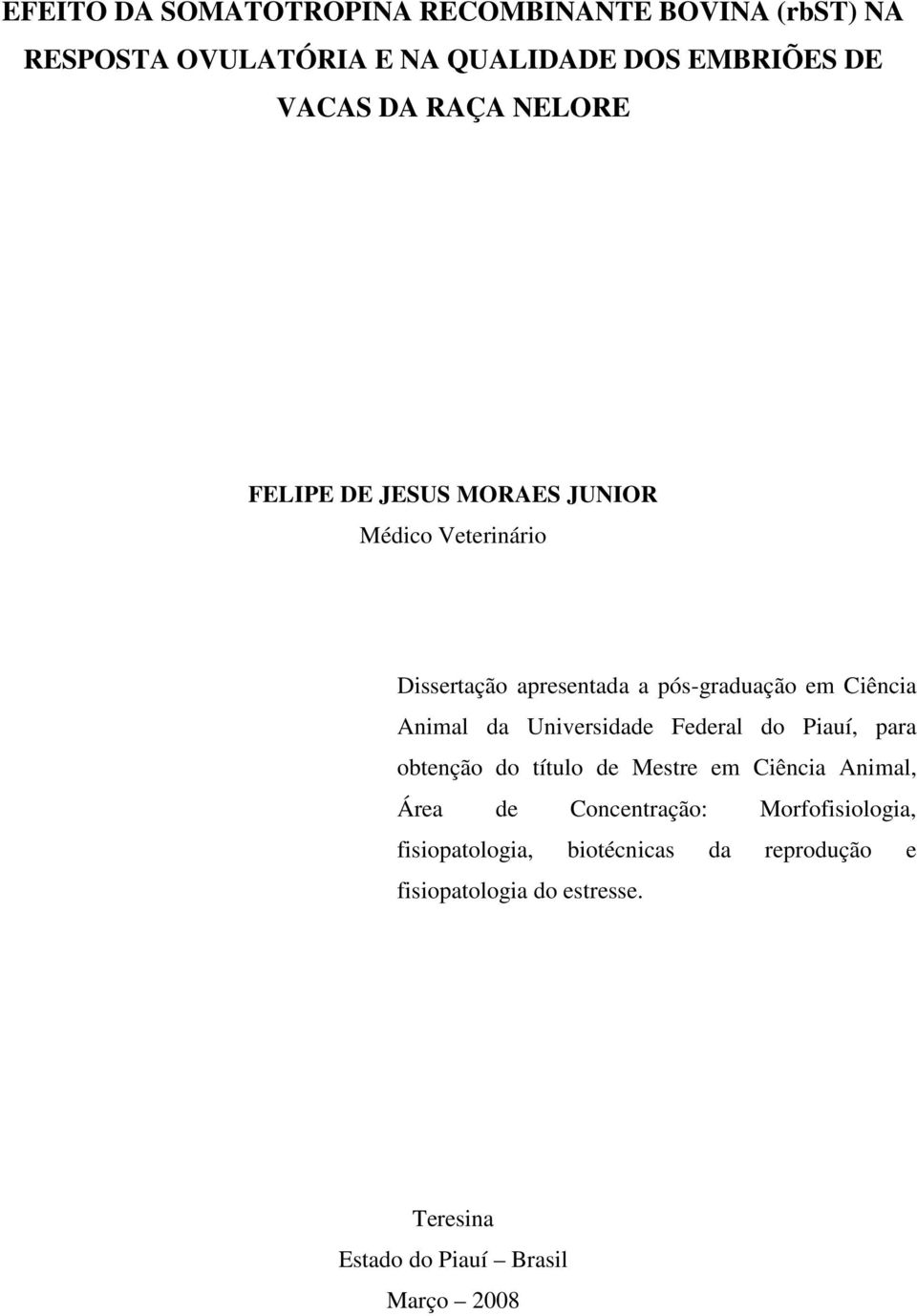 Universidade Federal do Piauí, para obtenção do título de Mestre em Ciência Animal, Área de Concentração: