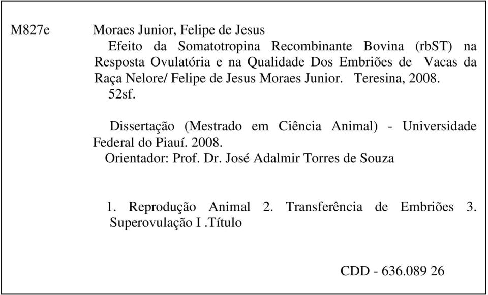 52sf. Dissertação (Mestrado em Ciência Animal) - Universidade Federal do Piauí. 2008. Orientador: Prof. Dr.