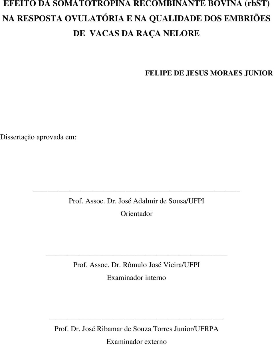 Prof. Assoc. Dr. José Adalmir de Sousa/UFPI Orientador Prof. Assoc. Dr. Rômulo José Vieira/UFPI Examinador interno Prof.