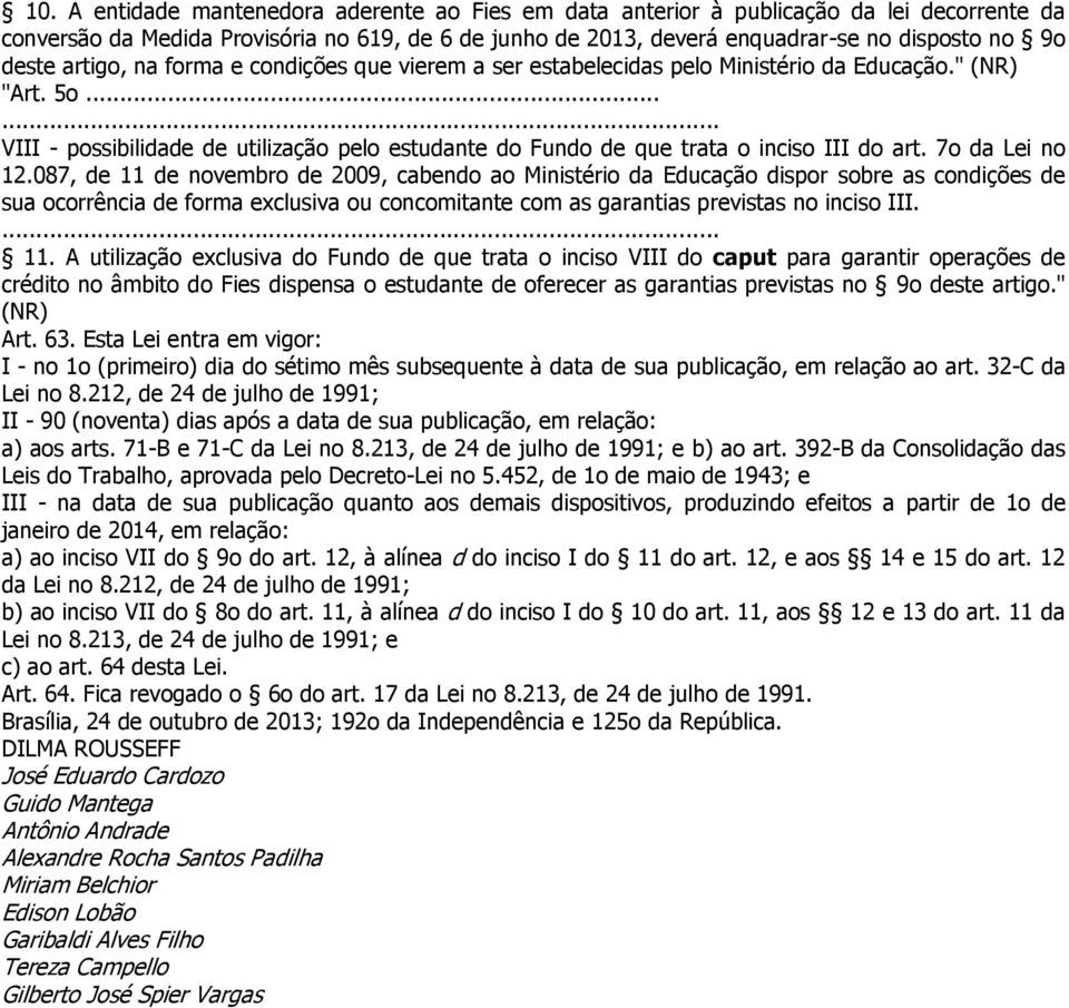 .. VIII - possibilidade de utilização pelo estudante do Fundo de que trata o inciso III do art. 7o da Lei no 12.