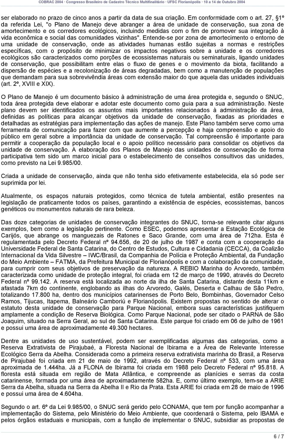 à vida econômica e social das comunidades vizinhas".