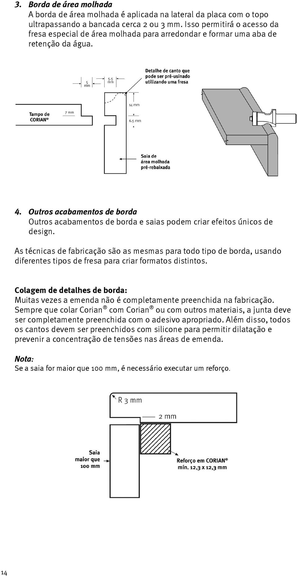 Outros acabamentos de borda Outros acabamentos de borda e saias podem criar efeitos únicos de design.