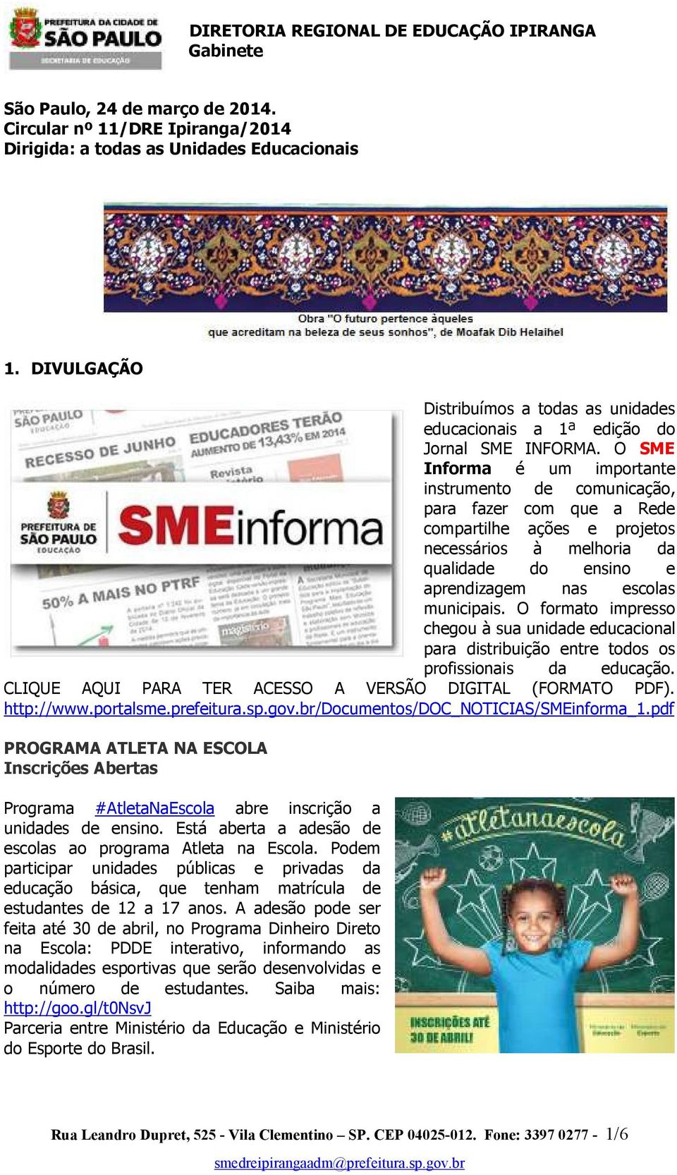 O SME Informa é um importante instrumento de comunicação, para fazer com que a Rede compartilhe ações e projetos necessários à melhoria da qualidade do ensino e aprendizagem nas escolas municipais.