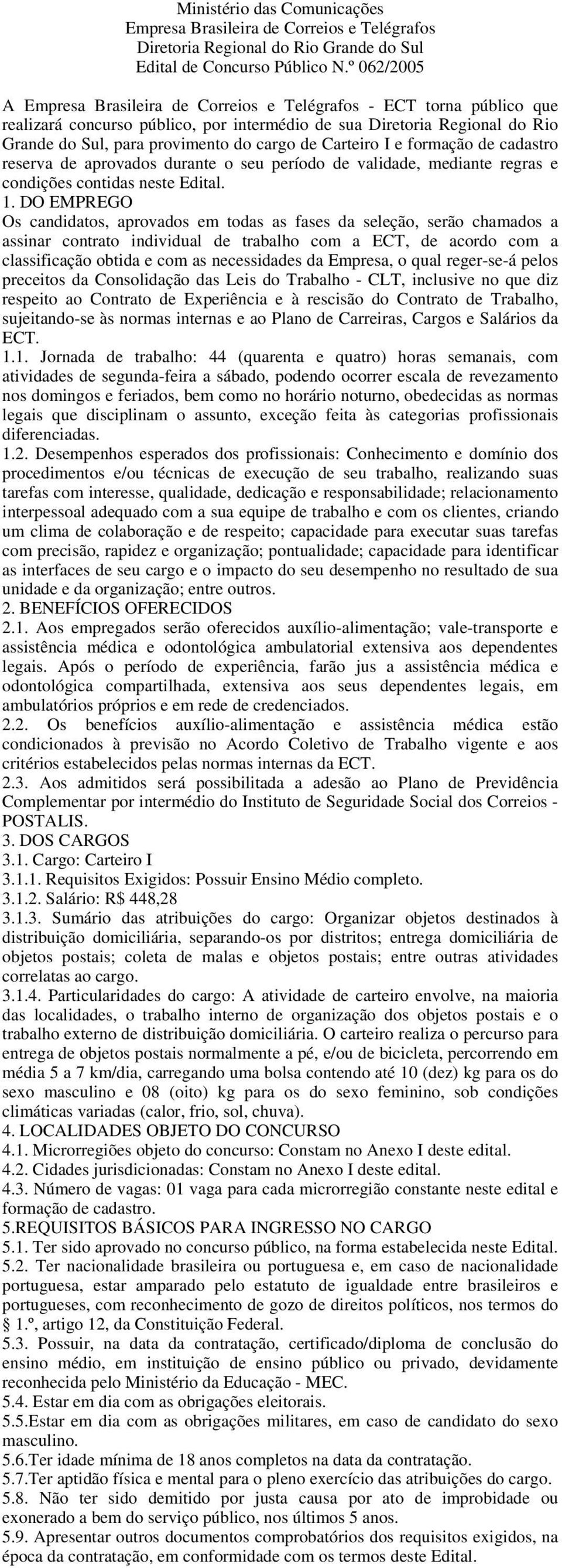 Carteiro I e formação de cadastro reserva de aprovados durante o seu período de validade, mediante regras e condições contidas neste Edital. 1.