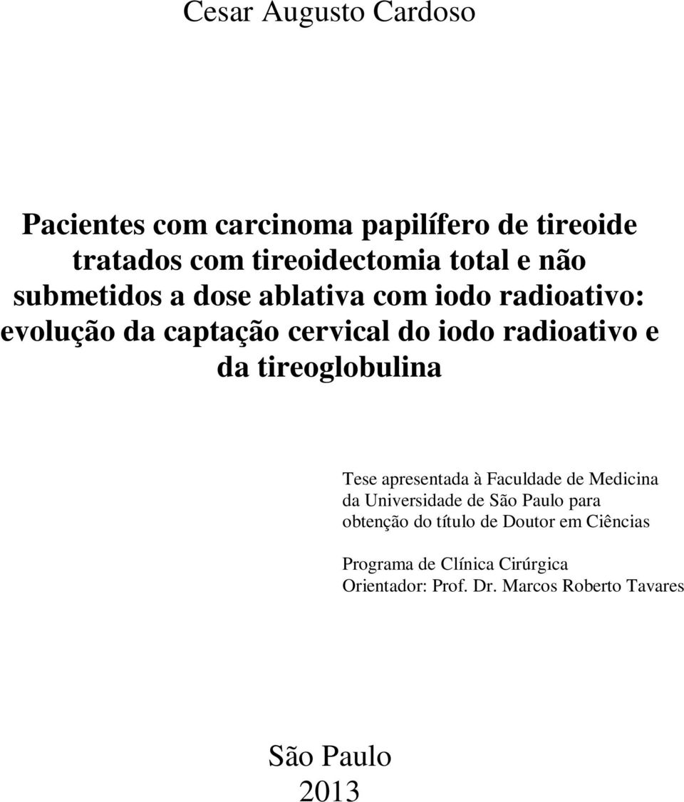 tireoglobulina Tese apresentada à Faculdade de Medicina da Universidade de São Paulo para obtenção do