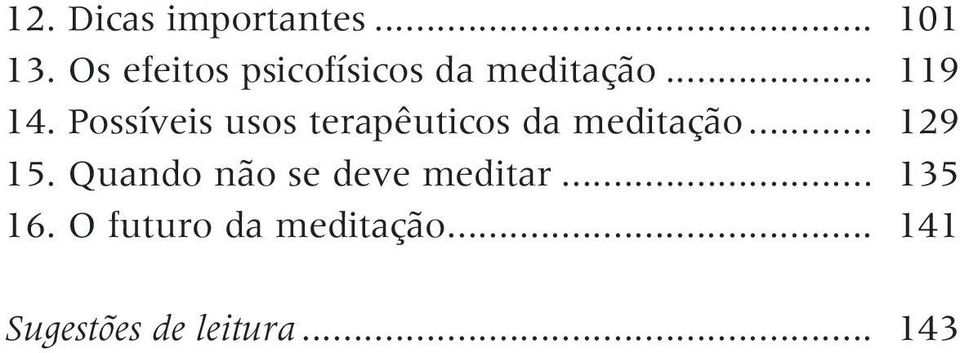 Possíveis usos terapêuticos da meditação... 129 15.