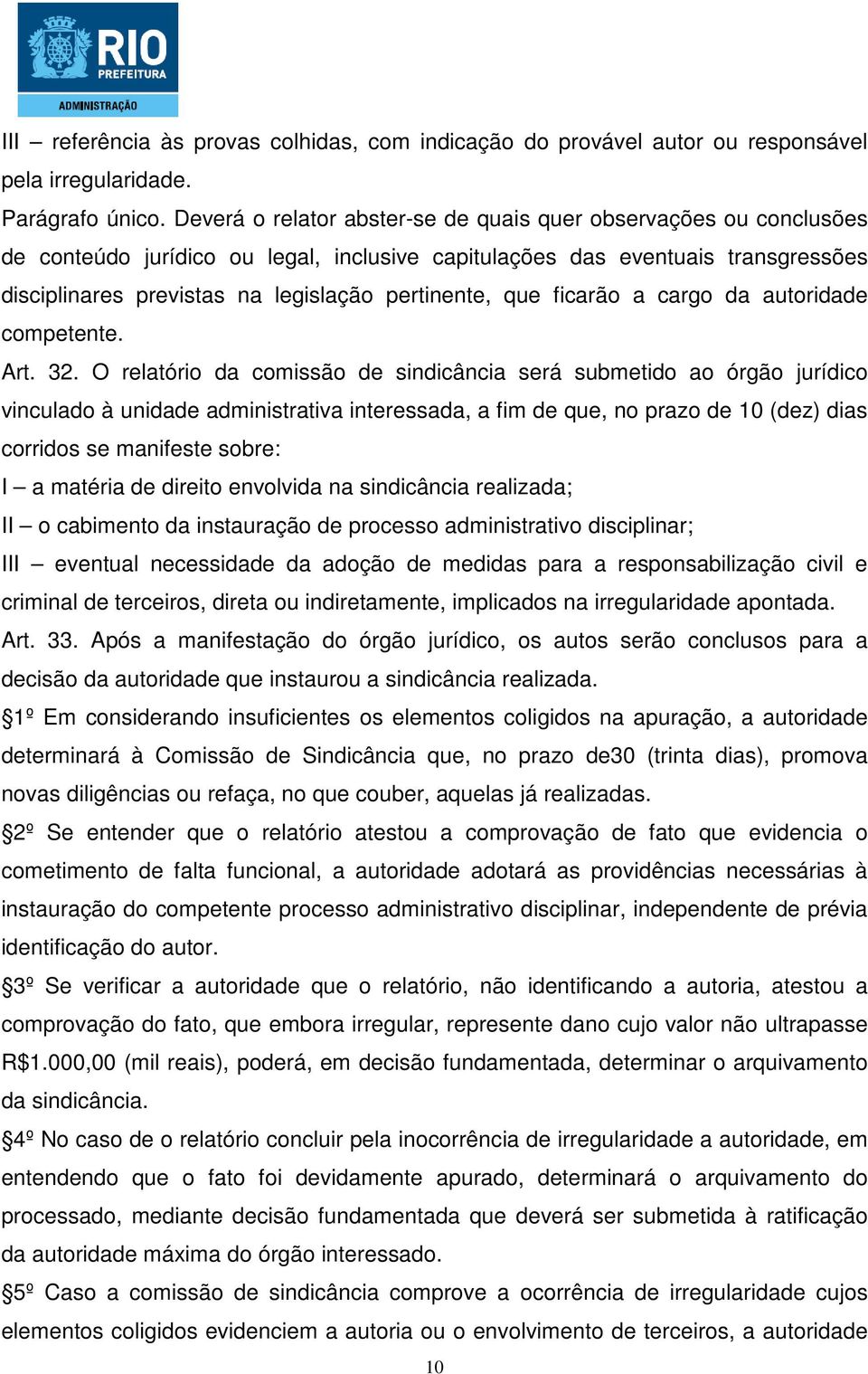 que ficarão a cargo da autoridade competente. Art. 32.