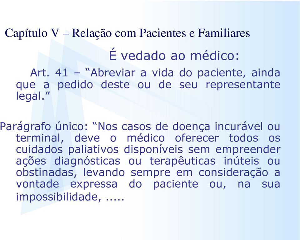 Parágrafo único: Nos casos de doença incurável ou Parágrafo único: Nos casos de doença incurável ou terminal, deve o