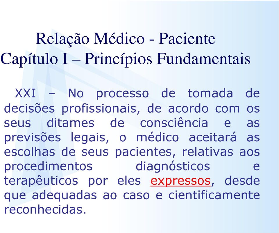 o médico aceitará as escolhas de seus pacientes, relativas aos procedimentos diagnósticos e